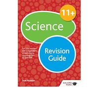 11+ Science Revision Guide: For 11+, pre-test and independent school exams including CEM, GL and ISEB