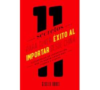 11 Secretos para tener éxito al importar desde China: Estrategias de importación que te harán ganar mas tiempo y dinero