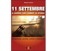 11 settembre. Il giorno che cambiò la storia. Menzogne, lacune, opere e omissioni