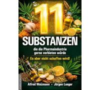 11 Substanzen, die die Pharmaindustrie gerne verbieten würde: Es aber nicht schaffen wird!