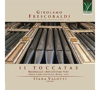 Valotti,Ivana 11 Toccatas: Madrigale "Ancidetemi Pur" (Libro Secondo, Roma, (CD)