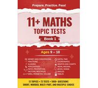 11+ Topic Tests: Maths: Ages 9-10, Book 1: 12 Core Topics | 72 Tests | 900+ Questions | Short Maths | Multiple Choice | Long Maths