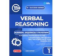 11+ Verbal Reasoning - Numbers, Sequences & Logic: 400+ Practice Questions for Grammar & Independent School Entrance Exams (Book 1): Build Core Logic ... for GL, ISEB & Independent School 11+ Exams
