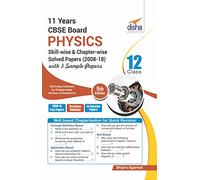 11 Years CBSE Board Class 12 Physics Skill-wise & Chapter-wise Solved Papers (2008 - 18) with 3 Sample Papers