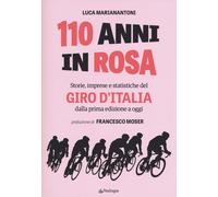 110 anni in rosa. Storie, imprese e statistiche del Giro d'Italia dalla pr...