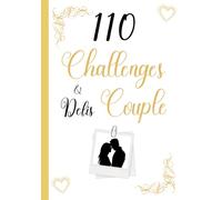 110 Challenges et Défis Couple: Un livre d'activités pour entretenir la relation amoureuse à remplir de photos | cadeau original à offrir à son/sa ... anniversaire | couverture rigide blanche