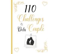 110 Challenges et Défis Couple: Un livre d'activités pour entretenir la relation amoureuse à remplir de photos | cadeau original à offrir à son/sa ... Noël, anniversaire | couverture blanche