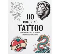 110 COLORING TATTOO: From line art style to japanese, from tribal to realistic