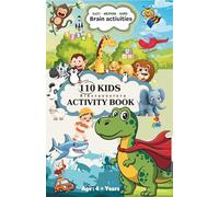 110 Kids Activity Book: 110 fun kids activities such as Mazes, Word Hunt, hidden objects, Tracing alphabets, Visual exercise, blends, comprehension, ... Numbering and many more for 4 + year