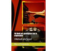 110 Modi per guadagnare con le criptovalute: I Metodi più Sicuri