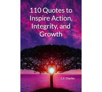 110 Quotes to Inspire Action, Integrity, and Growth