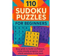 110 Sudoku Puzzles for Beginners: Easy grids to build confidence, enjoy steady progress, and check solutions in the back