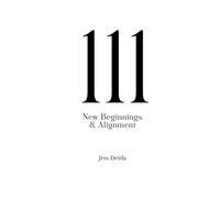 111: Awakening & Alignment: A Guide to Awareness, New Beginnings, and Intentional Creation