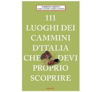 111 luoghi dei cammini d'Italia che devi proprio scoprire [Paperback] [May 05, 2