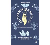 111 Charm Work Rituals: From The Archaic, Middle and Modern Era