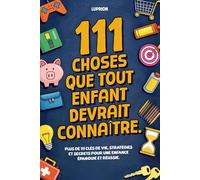 111 choses que tout enfant devrait connaître - Un voyage de découvertes pour les 6 à 14 ans | Livre pour filles | Cadeau pour fille