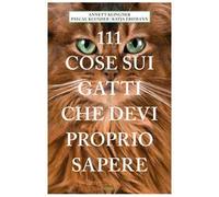 111 cose sui gatti che devi proprio sapere