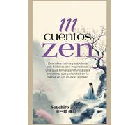 111 Cuentos Zen: Descubre calma y sabiduría con historias zen inspiradoras. Una guía breve y profunda para encontrar paz y claridad en la mente en un mundo agitado.