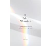 111 Daily Affirmations: A Guided Journal for Self-Love, Reflection & Inner Alignment
