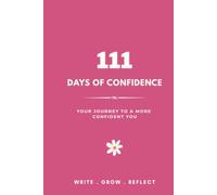 111 Days of Confidence: Your journey to a more confident you