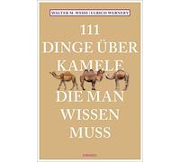 111 Dinge über Kamele, die man wissen muss
