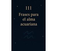 111 Frases para el alma acuariana