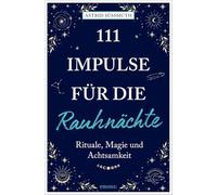 111 Impulse für die Rauhnächte: Rituale, Magie und Achtsamkeit