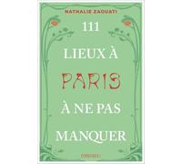 111 Lieux à Paris à ne pas manquer (nouvelle édition): Et si Paris avait encore des secrets à vous révéler ?