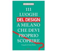 111 luoghi del design a Milano che devi proprio scoprire