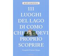 111 luoghi del lago di Como che devi proprio scoprire