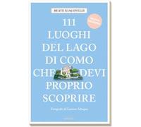 Libri Beate Giacovelli - 111 Luoghi Del Lago Di Como Che Devi Proprio Scoprire.