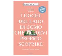 Libri Beate Giacovelli - 111 Luoghi Del Lago Di Como Che Devi Proprio Scoprire.