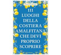 Libri Natalino Russo - 111 Luoghi Della Costiera Amalfitana Che Devi Proprio