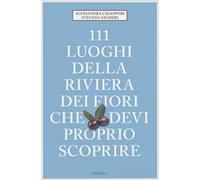 111 luoghi della riviera dei fiori che devi proprio scoprire