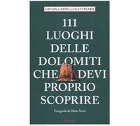 111 luoghi delle Dolomiti che devi proprio scoprire