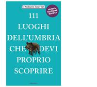 Libri Fabrizio Ardito - 111 Luoghi Dell'umbria Che Devi Proprio Scoprire