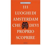 111 luoghi di Amsterdam che devi proprio scoprire