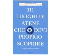 111 luoghi di Atene che devi proprio scoprire