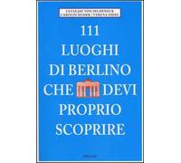111 luoghi di Berlino che devi proprio scoprire