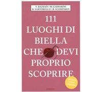 111 LUOGHI DI BIELLA CHE DEVI PROPRIO SCOPRIRE di aa.vv- Emons, 2020