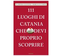 111 luoghi di Catania che devi proprio scoprire