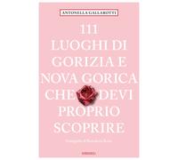 111 luoghi di Gorizia e Nuova Gorica che devi proprio scoprire - Gallarott...
