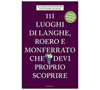 111 luoghi di Langhe, Roero e Monferrato che devi proprio scoprire-Emons,2021
