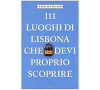111 luoghi di Lisbona che devi proprio scoprire