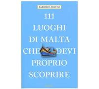 111 luoghi di Malta che devi proprio scoprire