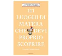 111 luoghi di Matera che devi proprio scoprire