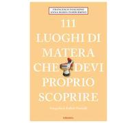 111 luoghi di Matera che devi proprio scoprire