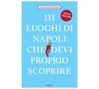 111 luoghi di Napoli che devi proprio scoprire