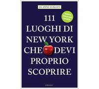 111 luoghi di New York che devi proprio scoprire - Elikann Jo-Anne