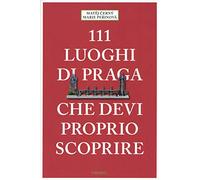111 luoghi di Praga che devi proprio scoprire